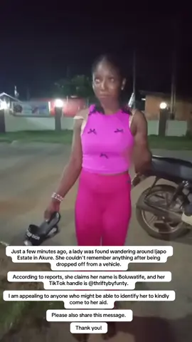 Just a few minutes ago, a lady was found wandering around Ijapo Estate in Akure. She couldn't remember anything after being dropped off from a vehicle. According to reports, she claims her name is Boluwatife, and her TikTok handle is @thrifty.by.funty. I am appealing to anyone who might be able to identify her to kindly come to her aid. Please also share this message.  Thank you! E GET WHY  @highlight#creatorsearchinsight #everyonehighlightsfollowers #everyoneactivefollowersシfypシ゚viralシalシ #ondostate #everyoneシ゚viralシviralシfypシ゚viralシalシ 