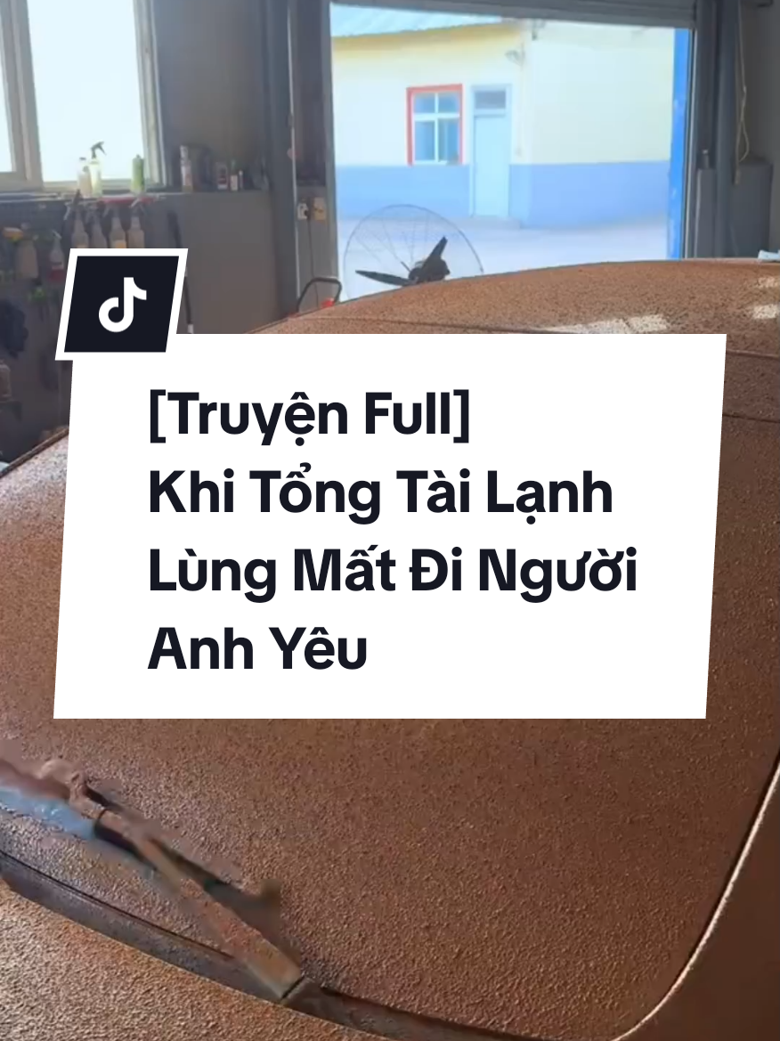 [Truyện Full]Khi Tổng Tài Lạnh Lùng Mất Đi Người Anh Yêu #xuhuong #xuhuong #xh #fyp 