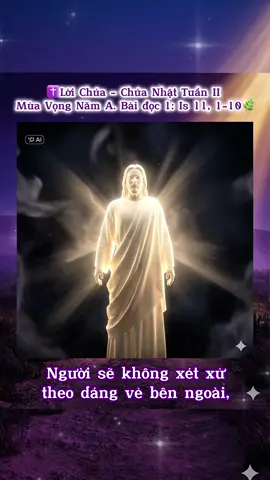 ✝️🙏Lời Chúa -  Chúa Nhật Tuần  II Mùa Vọng Năm A. Bài đọc 1: Is 11,1-10🌿🌿 Bài trích sách ngôn sứ I-sai-a. 1 Ngày ấy, từ gốc tổ Gie-sê, sẽ đâm ra một nhánh nhỏ, từ cội rễ ấy, sẽ mọc lên một mầm non. 2 Thần khí Đức Chúa sẽ ngự trên vị này : thần khí khôn ngoan và minh mẫn, thần khí mưu lược và dũng mãnh, thần khí hiểu biết và kính sợ Đức Chúa. 3 Lòng kính sợ Đức Chúa làm cho Người hứng thú, Người sẽ không xét xử theo dáng vẻ bên ngoài, cũng không phán quyết theo lời kẻ khác nói, 4 nhưng xét xử công minh cho người thấp cổ bé miệng, và phán quyết vô tư bênh kẻ nghèo trong xứ sở. Lời Người nói là cây roi đánh vào xứ sở, hơi miệng thở ra giết chết kẻ gian tà. 5 Đai thắt ngang lưng là đức công chính, giải buộc bên sườn là đức tín thành. 6 Bấy giờ sói sẽ ở với chiên con, beo nằm bên dê nhỏ. Bò tơ và sư tử non được nuôi chung với nhau, một cậu bé sẽ chăn dắt chúng. 7 Bò cái kết thân cùng gấu cái, con của chúng nằm chung một chỗ, sư tử cũng ăn rơm như bò. 8 Bé thơ còn đang bú giỡn chơi bên hang rắn lục, trẻ thơ vừa cai sữa thọc tay vào ổ rắn hổ mang. 9 Sẽ không còn ai tác hại và tàn phá trên khắp núi thánh của Ta, vì sự hiểu biết Đức Chúa sẽ tràn ngập đất này, cũng như nước lấp đầy lòng biển. 10 Đến ngày đó, cội rễ Gie-sê sẽ đứng lên làm cờ hiệu cho các dân. Các dân tộc sẽ tìm kiếm Người, và nơi Người ngự sẽ rực rỡ vinh quang. Đó là Lời  Chúa!  #LoiChuaHomNay #BibleVisionAI #KinhThanhCongGiao3D  #Catholic #Faith  