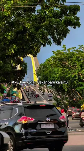 Aku, kamu dan Pekanbaru kala itu.. sc.strynetzsn #moment #moment #pkucity #AnakPku 