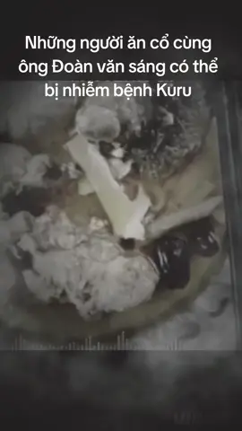 Bệnh Kuru có thể gây ảnh hưởng cho ai ăn cổ chung đao phủ Doàn Văn sáng#news #vietnamtoiyeu #foryou #xuhuongtiktok @News @News @News 
