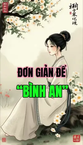 Đơn giản để bình an #nhannaoquanay #phunu #trietlysong #baihoccuocsong #giadinh 