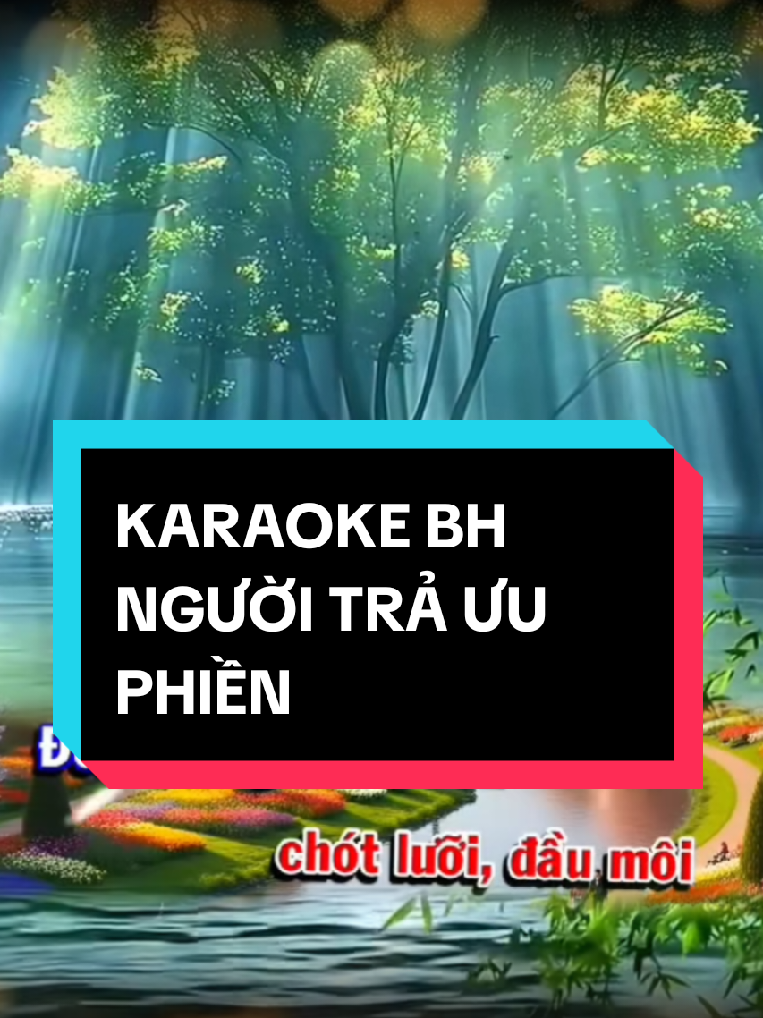 KARAOKE BH  NGƯỜI TRẢ ƯU PHIỀN #karaoke #nguoitrauuphien #karaoketiktok #nhachaymoingay #coi_tam_vo_thuong @🥀Â𝖒 𝖓𝖍ạ𝖈 & 𝖈ả𝖒 𝖝ú𝖈🥀 