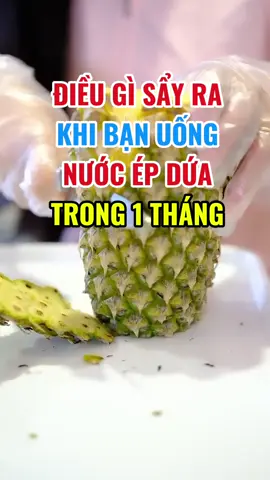Điều gì sẩy ra khi uống nước ép dứa trong 1 tháng #nuocepdua #suckhoe #thaoduocmoccan 
