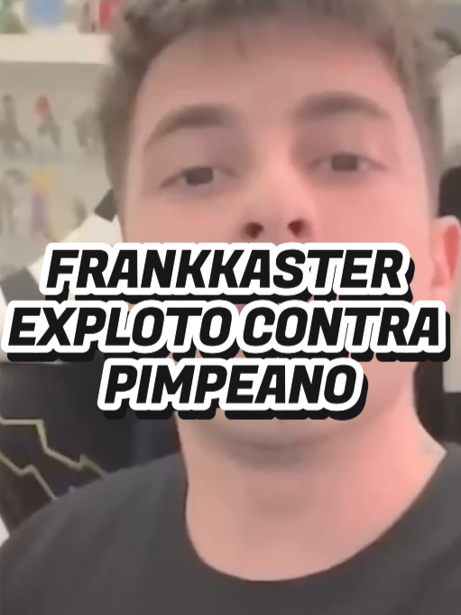 FRANKKASTER EXPLOTO CONTRA PIMPEANO | MAS INFO LINK EN EL PERFIL🔥 #frankkaster #pimpeano #polemica #parati