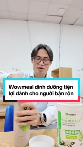 Wowmeal dinh dưỡng tiện lợi dành cho người bận rộn. #byebeo #phanbaolong 