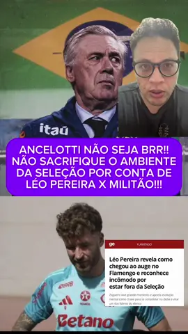 Ancelotti ,não acabe com o ambiente da seleção brasileira, esse jogador do Flamengo fez sua escolha!  Léo Pereira escolheu pensar com a cabeça de baixo!  Imagine o clima lindo que seria MILITÃO e LÉO PEREIA, com as ex-mulheres em clima de guerra!  A Bíblia diz que a mulher sábia edifica a casa e a tola a destrói! Cuidado para não puxar destruição pra nossa seleção às vésperas da Copa do Mundo! 
