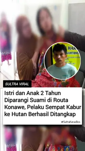 Pria berinisial R di Kabupaten Konawe, Sulawesi Tenggara (Sultra) parangi istrinya, RM dan anak kandungnya berusia 2 tahun, S hingga keduanya luka berat.  Polisi sudah mengamankan pelaku, sempat melarikan diri ke dalam hutan. Kini sudah ditahan Polsek Routa. 