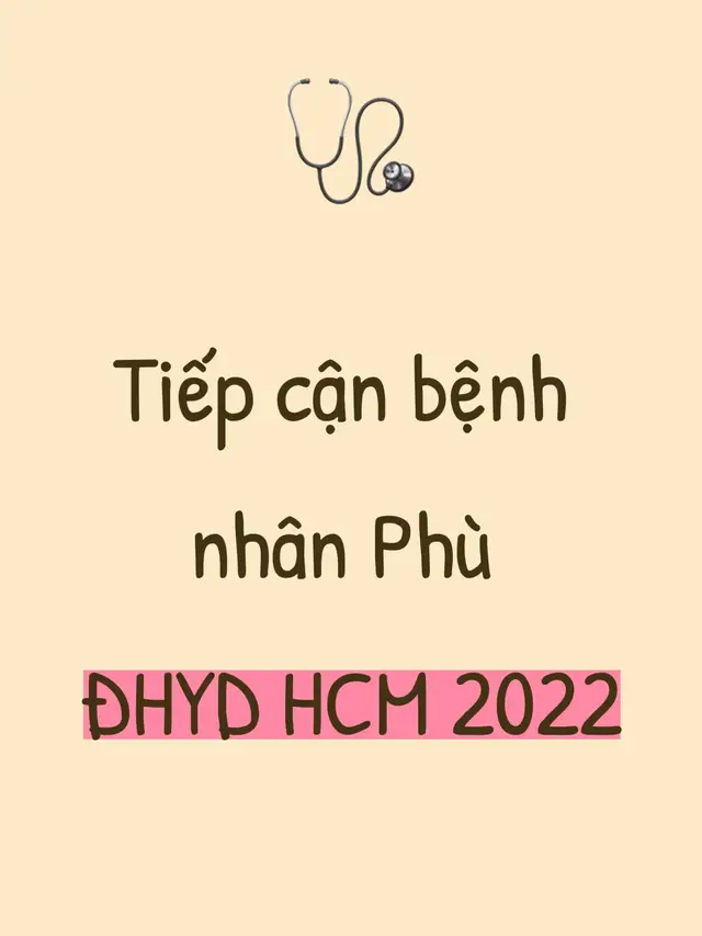 Tiếp cận bệnh nhân Phù ĐHYD HCM 2022 Follow kênh để mình có động lực up nhiều bài hơn nha#sinhvienyduoc #tangfollow_like😊😊😊😉😉😉 