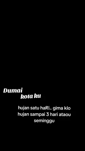 hujan satu harian..  beginilah kondisi kita ku#dumairiau #fypシ゚ #erickpunyacerita #viraltiktok 
