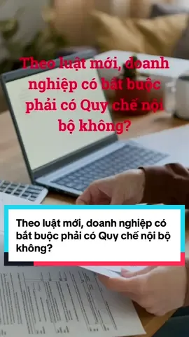 Theo luật mới, doanh nghiệp có bắt buộc phải có Quy chế nội bộ không? #QuyCheNoiBo #ThongTu99 #DoanhNghiep2026 #KiemSoatNoiBo #PhapLyDoanhNghiep 