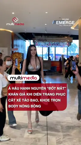 Á hậu Hạnh Nguyên “đốt mắt” khán giả khi diện trang phục cắt xẻ táo bạo, khoe trọn body nóng bỏng #MultiMediaJSC #DoLong #EmergeFashionShow2025 #DoLongFashionShow2025  #DoLongxMultiMedia