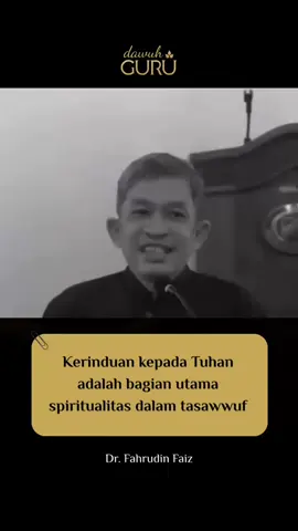 Kerinduan kepada Tuhan adalah bagian utama spiritualitas dalam tasawwuf. Dr. Fahrudin Faiz #dawuhguru #ceramah 