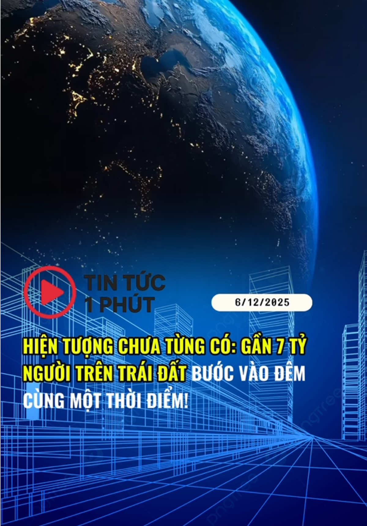 Hiện Tượng Chưa Từng Có: Gần 7 Tỷ Người Trên Trái Đất Bước Vào Đêm Cùng Một Thời Điểm! #tintuc #mattroido #miennam #tphcm #baomattroi 