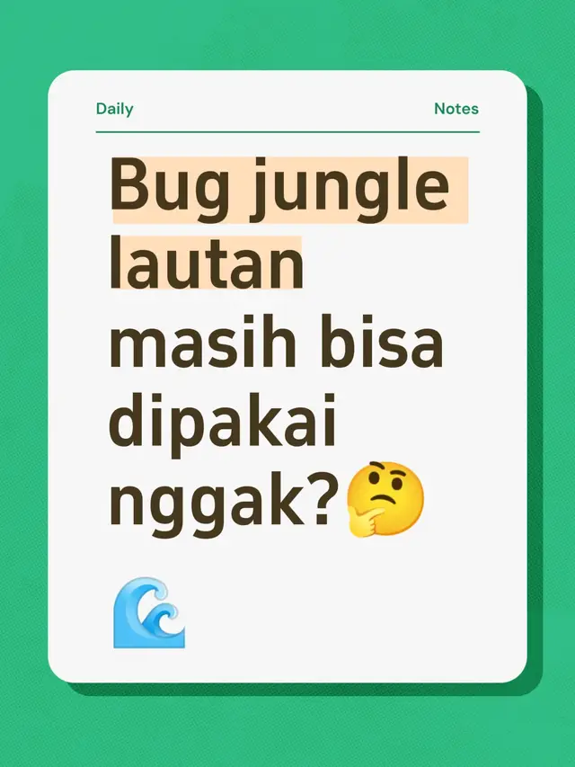 Bug jungle lautan masih bisa dipakai nggak?🤔