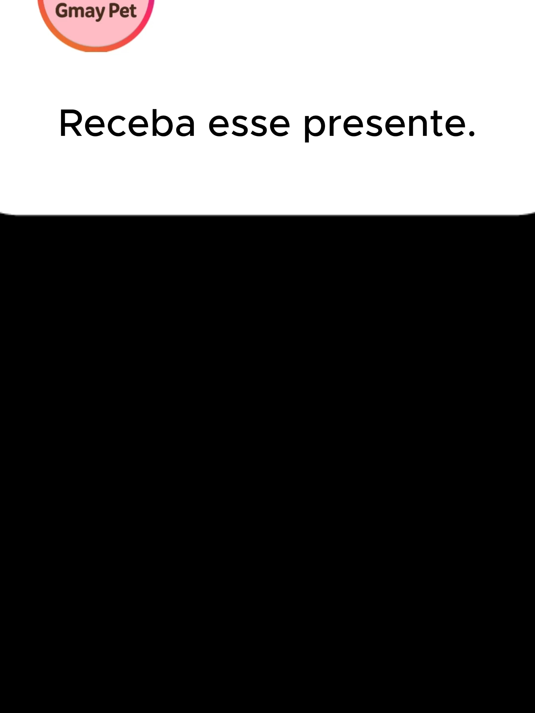 Receba esse presente.