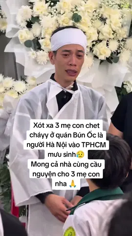 Xót xa 3 mẹ con chet cháyy ở quán Bún Ốc là người Hà Nội vào TPHCM mưu sinh😥 Mong cả nhà cùng cầu nguyện cho 3 mẹ con nha 🙏 #cháy 