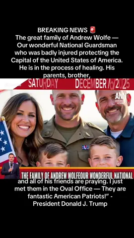 NEWS 🚨: The great family of Andrew Wolfe — Our wonderful National Guardsman who was badly injured protecting the Capital of the United States of America. He is in the process of healing. His parents, brother, and all of his friends are praying. I just met them in the Oval Office — They are fantastic American Patriots!” - President Donald J. Trump #tiktoknews #news #andrewwolfe #unitedstateofamerica #trump #foryou #foryoupage #foryoupageoffical #fyp #trending #viral_video #growaccount 