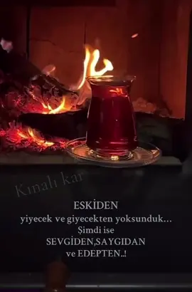 Eskiden yiyecek ve giyecekten yoksunduk…şimdi ise sevgıden,saygıdan ve edepten…#🥀🥀🥀🥀🥀🥀🥀🥀🥀🥀🥀 #çay #türkü #kesfettteyiz #kesfetbenial 