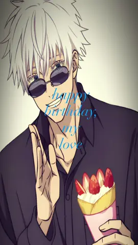 i love you Satoru #gojo #happybirthday #satorugojo #satorugojoedit #mylove 