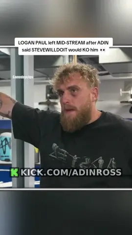 LOGAN PAUL left MID-STREAM after ADIN  said STEVEWILLDOIT would KO him  #adinross #fyp #moresamedayclips 