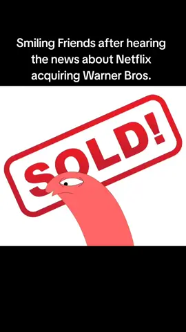 Netflix acquiring WB be like... #smilingfriends #neflix #warnerbros #deal #memes 