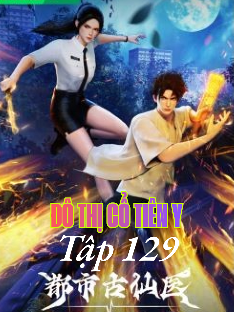 HH-Anime 3D - Bộ Phim- Đô Thị Cổ Tiên Y - full thuyết minh )'' Tâp 129 