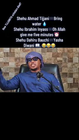 Shehu Ahmad Tijjani🟰Bring water 💧  Shehu Ibrahim Inyass🟰Oh Allah give me five minutes ⏰ Shehu Dahiru Bauchi🟰Yasha Diwani 📖. 😂😂😂 @GOD DID @Muslimah’s Khimar Closet🛍👘👭 