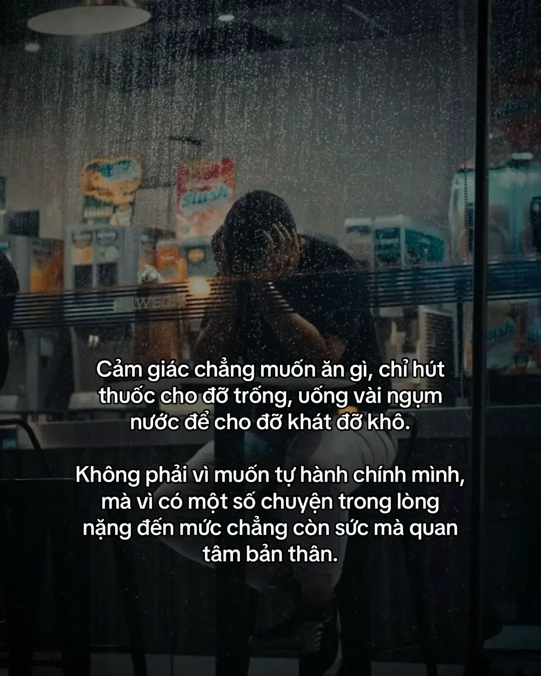 Cảm giác chẳng muốn ăn gì, chỉ hút thuốc cho đỡ trống, uống vài ngụm nước để cho đỡ khát đỡ khô. Không phải vì muốn tự hành chính mình, mà vì có một số chuyện trong lòng nặng đến mức chẳng còn sức mà quan tâm bản thân.#fyp #viral #tamtrang #buon_tam_trang #str 