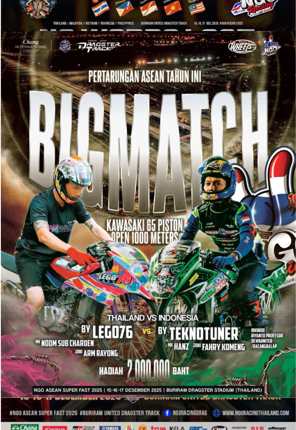 Asean tahun ini, Big Match 📌 🇹🇭 Thailand Vs 🇮🇩 Indonesia 📍 Hadiah: 2.000.000 💸 📍 Tuner / Mekanik Thailand: {{ Noom Thraphat Charoen }} By Lego76 🇹🇭 📍 Pembalap: Arm Rayong 🇹🇭 🟧🟧🟧 VS VS VS VS VS VS 🟧🟧🟧 📍 Tuner / Mekanik Indonesia: Hans Tekno Tuner HS 🇮🇩 📍 Pembalap: Fachry Komeng 🇮🇩 ✨ Peraturan Umum ✨ 📍 Motor kelas 150 series, tangki bahan bakar standar 📍 Bore up 65 📍 Bahan bakar standar, oktan tinggi 📍 Klep terbuka 📍 Berat 136 kg 📍 Pembalap wajib menggunakan motor milik negara masing-masing 📍 Jarak 1000 meter 📍 Sistem: diambil 2 terbaik dari 3 kali balapan 📍 Jika motor bermasalah, boleh ganti motor 🌟 NGO Asean Super Fast 2025 🌟 📍 Tanggal: 15–16–17 Desember 2025 📍 Lokasi: Buriram Dragster 🏁🏆#teknotunerhs #riyantotheprofesor #ibkindo #dewaunitedracing #bacangbalap17 