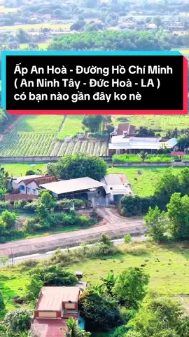 Ấp An Hoà - Đường Hồ Chí Minh ( An Ninh Tây - Đức Hoà - LA ) có bạn nào gần đây ko nè #longan_62 #longan #duchoa #anninhtay #ongchuflycam 