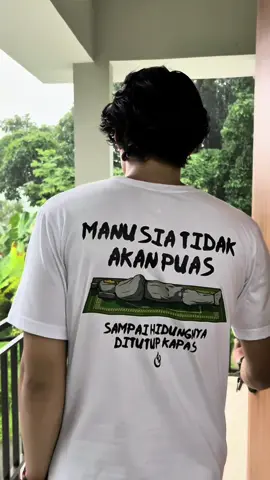 MANUSIA TIDAK AKAN PUAS SAMPAI HIDUNGNYA DI TUTUPI KAPAS. #bismillahfyp #lewatberanda #fyp #kaosdakwah #solat5waktujanganditinggal 