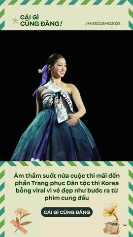 2 chị đẹp sáng nhất hôm qua là chị Mexico với chị Korea 🇰🇷 này 😎 Ta nói dẹp dịu dàng mà chỉ còn hiền nữa #misscosmo #misscosmo2025 #traditionalcostume #xuhuong #caigicungdang 