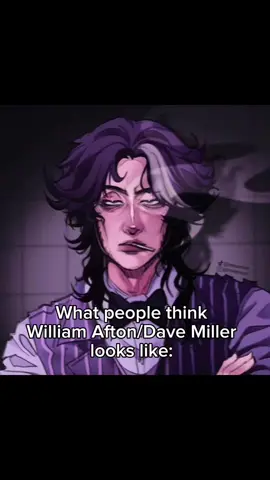 Guys he's not supposed to be hot or muscular, he's described before as chubby, and now as scrawny and very skinny 😭😭🫩🫩💔 #Williamafton #davemiller #fnaf #fyp #thesilvereyes 