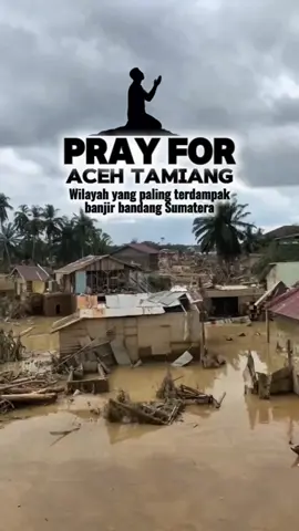 Pray for Aceh Tamiang, wilayah yang paling terdampak banjir bandang Sumatera🥹 #meranggongbumoe #banjirbandang #banjiraceh #banjirsumbar #banjirsumut 