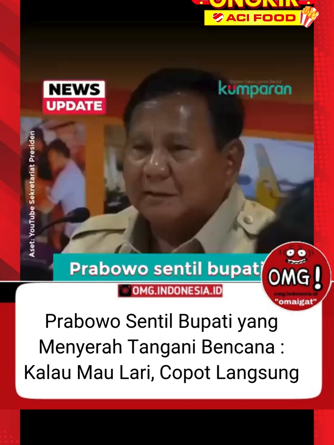 Pernyataan Prabowo ini muncul di tengah ramainya kritik terhadap Bupati Aceh Selatan, Mirwan, yang terlihat sedang melaksanakan umrah bersama keluarga ketika wilayahnya masih dilanda banjir dan sebagian daerah masih terisolasi. Cr : heraloebss . . . . . Capek kerja eh laper mulu tapi males masak? Mending pesen makanan lewat ACI Ojek Online, gak perlu banyak pesen makanan untuk dapat harga murah. ACI Food mau pesan 1 makanan aja murah poolll, gratis ongkir lagi! #ACIfood #ACIfoodmurah #ojekonlineACI #ojolACI #malang #surabaya #sidoarjo
