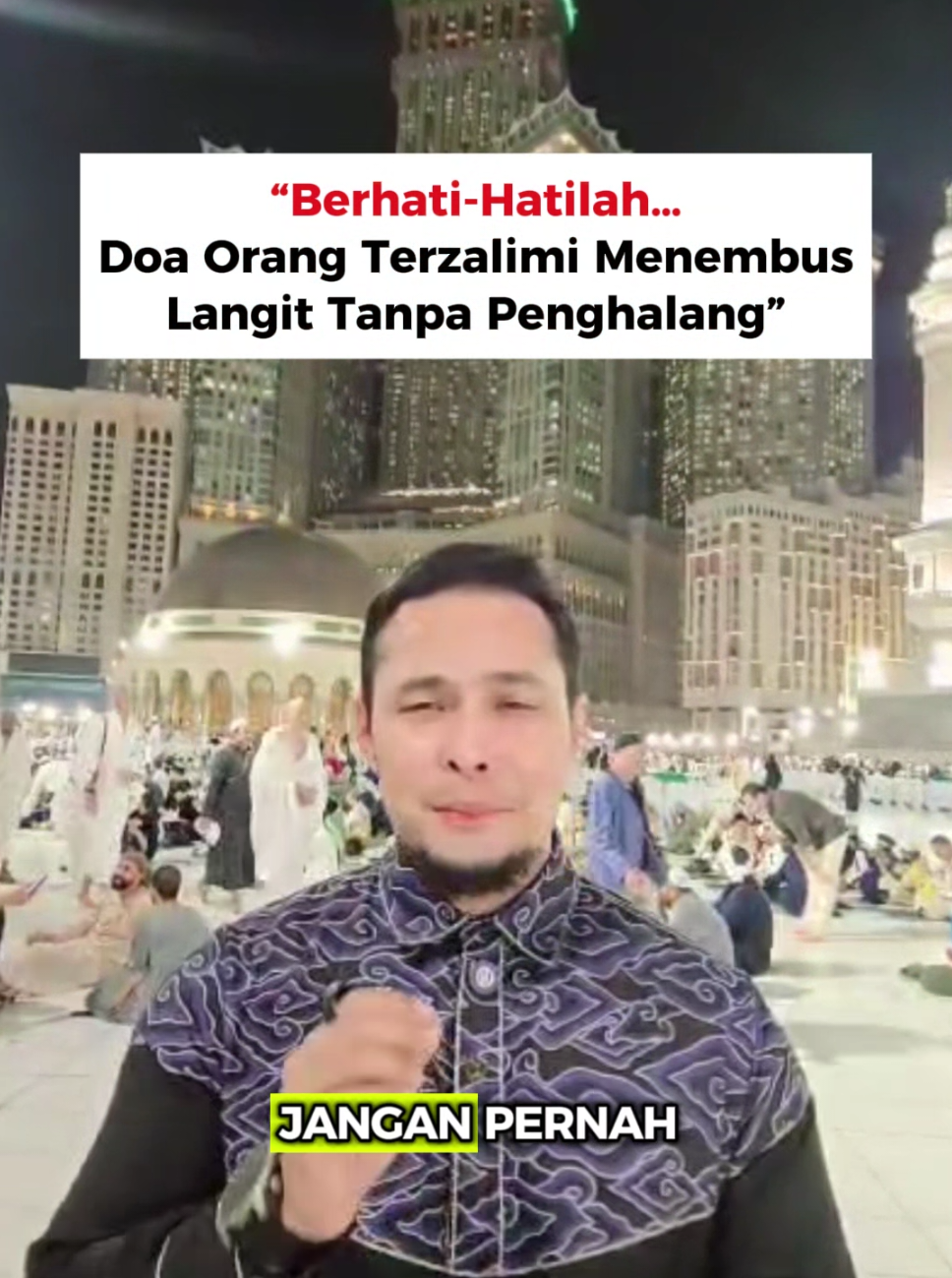 Berhati-hatilah,, jangan pernah Dzolim, krn doa mereka yg terdzholimi tidak akan tertolak.