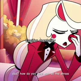 EDIT: WHY IS THIS FLOPPING GUYS. Lucifer mentality  #fyp #hazbinhotel #lucifermorningstar #funny #mentality 