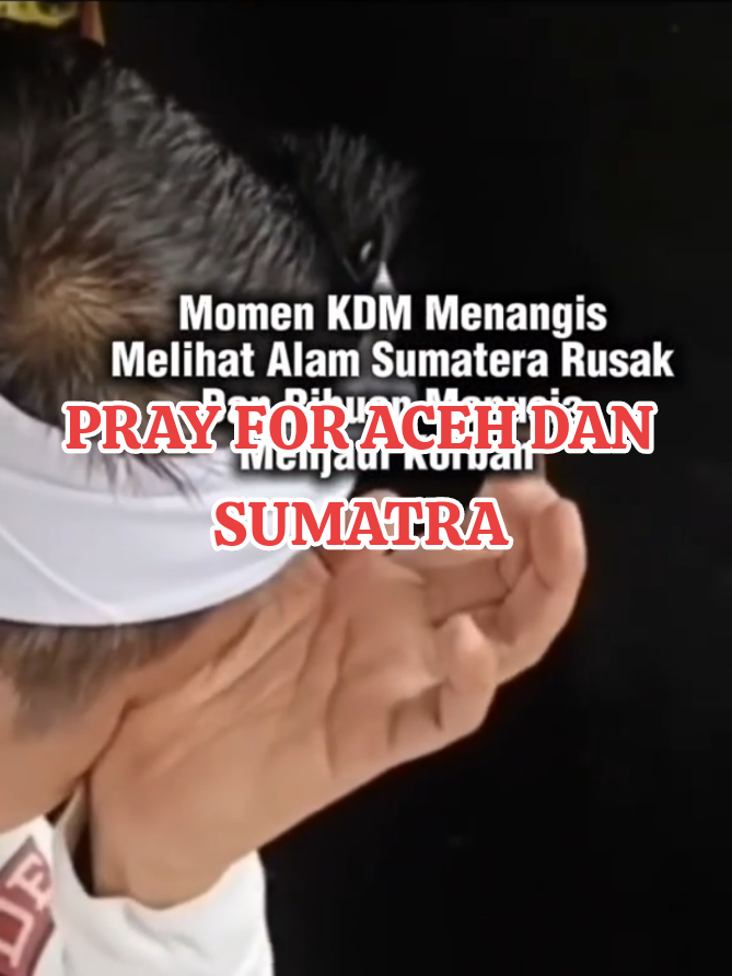 Gubernur Jawa barat Kang Dedi Mulyadi menangis saat melihat kehancuran akibat banjir bandang yang melanda Aceh dan Sumatra  lekas membaik negriku #masukberandafyp  #prayforaceh  #prayforsumbar  #fypsampaimanavideoku 