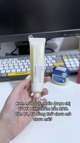 Kem mắt Surmedic được chị Võ Hà Linh chấm hẳn 9/10. Còn bà, đã dùng thử chưa mà chưa mê? 