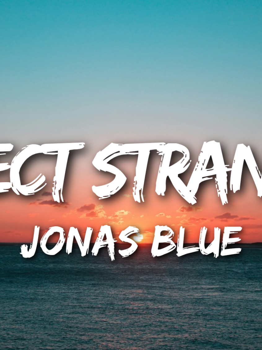 Jonas Blue - Perfect Strangers (Lyrics) #jonasblue #perfectstrangers #lyrics #music #spotify 