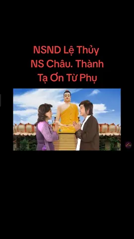 Tạ Ơn Từ Phụ  #nsndlethuy #lethuy #chauthanh #nschauthanh  #phatgiao 