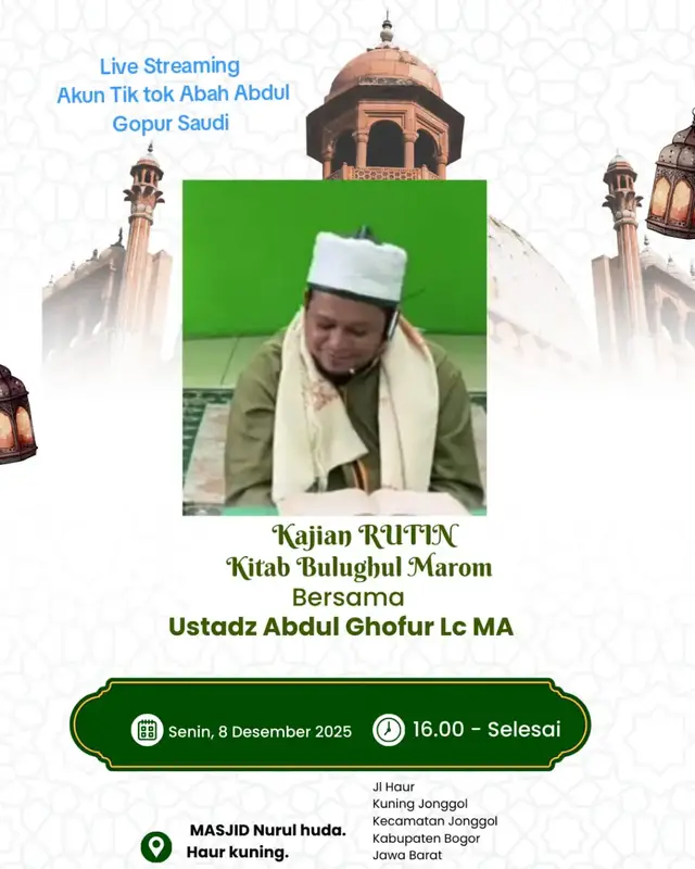 Kajian Rutin  Kitab . Bulughul Marom  Ba,da Ashar  Setiap malam Selasa  Masjid Nurul Huda  Haur kuning    Jl Haur  Kuning Jonggol  Kecamatan Jonggol  Kabupaten Bogor  Jawa Barat