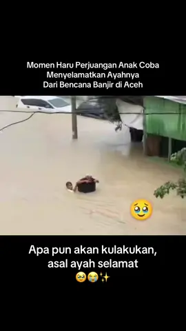 Momen Haru Perjuangan Anak Coba Menyelamatkan Ayahnya Dari Bencana Banjir di Aceh #ayah #banjir #anak #sedh #banjirsumatra 