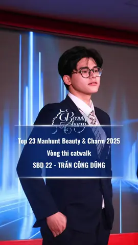 SBD 22 - Trần Công Dũng trình diễn catwalk đầy thu hút tại Sơ khảo Manhunt Beauty & Charm 2025, mọi người ủng hộ Công Dũng bằng cách bình chọn nhé ❤️‍🔥 #BeautynCharm2025 #duyendangngoaithuong #ftuhanoi 
