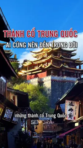 Những thành cổ Trung Quốc đẹp đến mức bạn phải ghé một lần trong đời #dulichtrungquoc #senoratravel #dulich #trungquoc #thanhco 