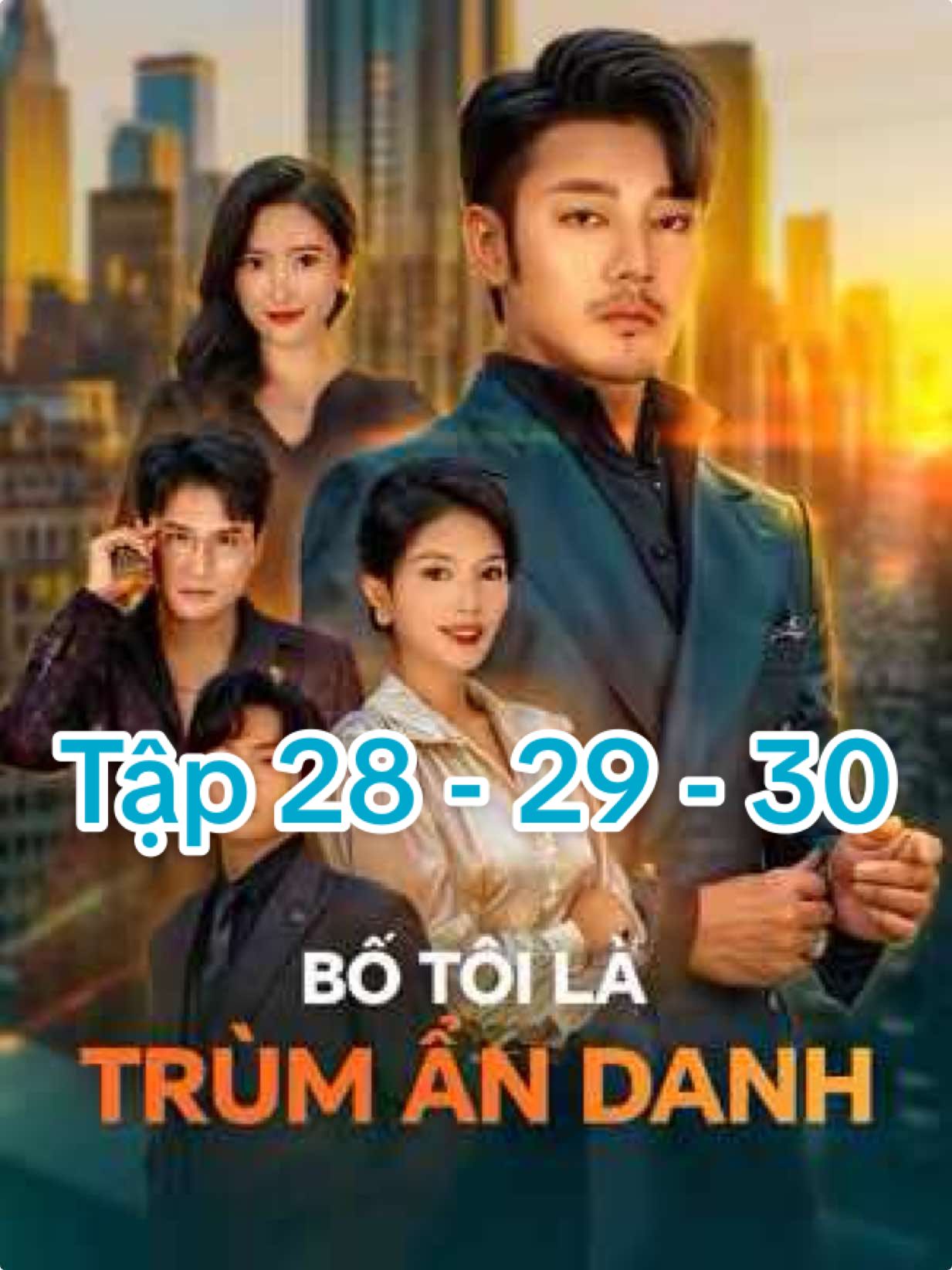 Bố Tôi Là Trùm Ẩn Danh -  Tập 28 & 29 & 30 #phimhay #phimngan #phimhaymoingay #phimhaymoinhat #phimtrungquoc