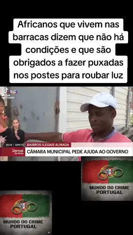 Africanos que vivem nas barracas dizem que não há condições e que são obrigados a fazer puxadas nos postes para roubar luz#chega #Andreventura #cmtv #jornalnacional #caboverde🇨🇻portugal🇵🇹angola🇦🇴brasil🇧🇷 