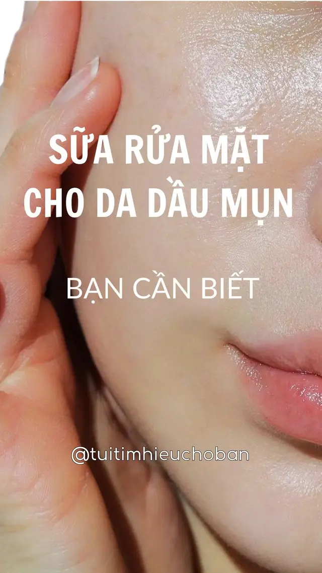 Đây là những sữa rửa mặt mình tìm hiểu cho da dầu mụn, hy vọng sẽ có ích cho mọi người  #skincare #tuitimhieuchoban #tiktoktrend 