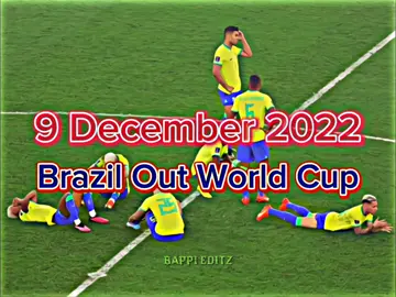 9 December 2022😅💔#brazil #football #foryoupage #foryou #fyp 